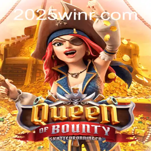 Queen of Bounty: Navigate the High Seas to Fortune with 2025win.com