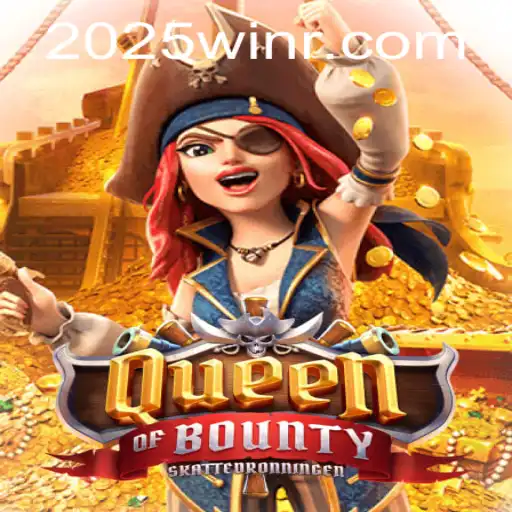 Queen of Bounty: Navigate the High Seas to Fortune with 2025win.com
